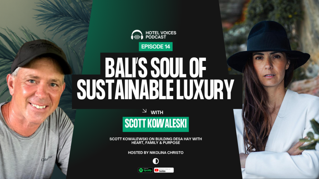 Scott Kowalewski from Desa Hay Bali on creating a sustainable boutique hotel that blends luxury, culture, and heart — featured on the Hotel Voices Podcast with Nikolina Christo.